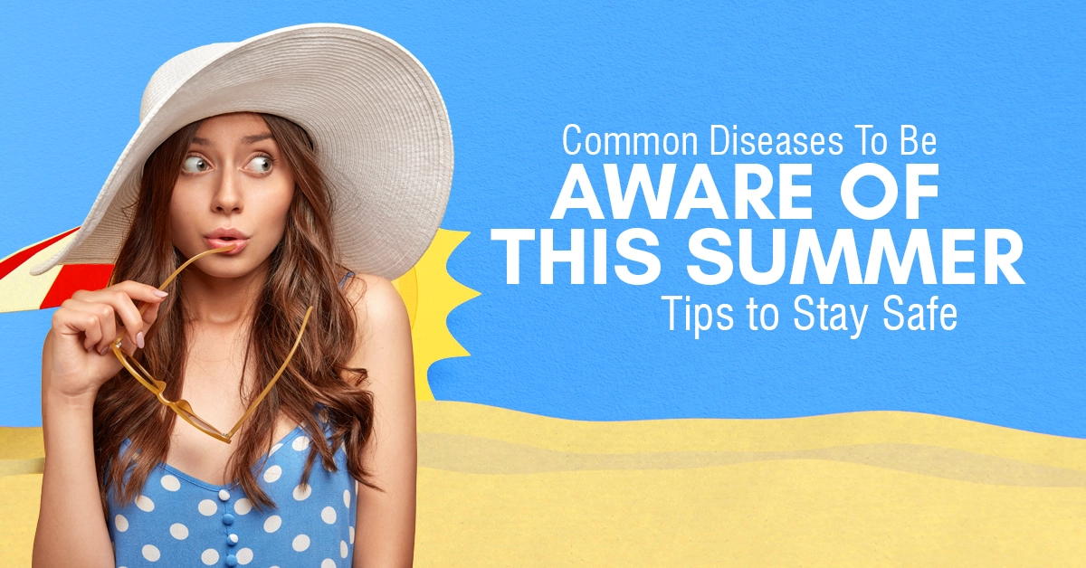 diseases to be aware in summer